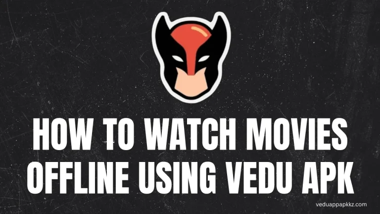 How to Watch Movies Offline Using Vedu APK