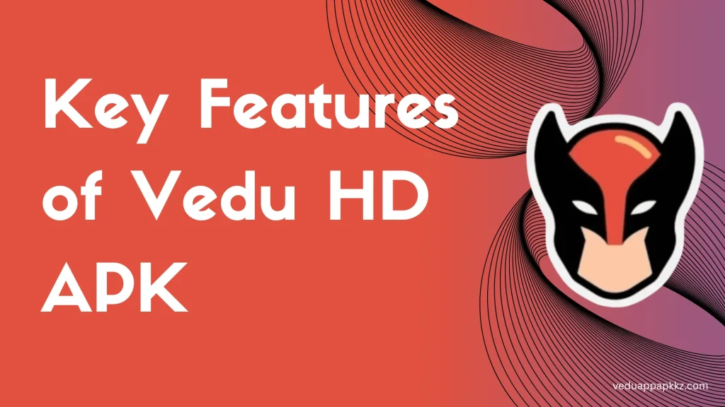 Key Features of Vedu HD APK