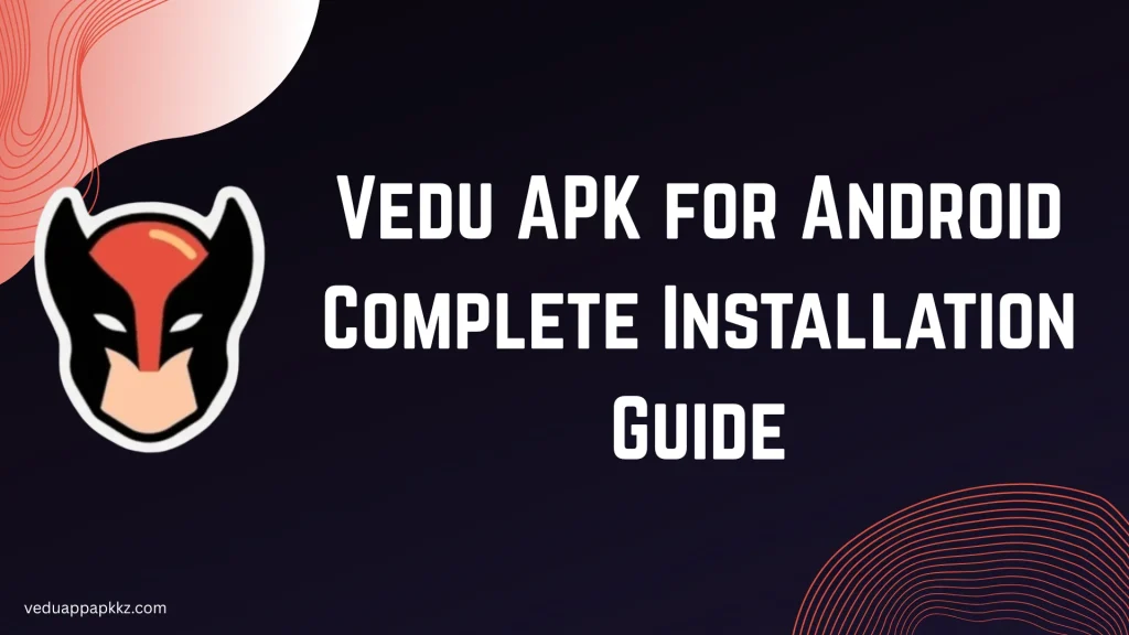 Vedu APK for Android Complete Installation Guide (1)